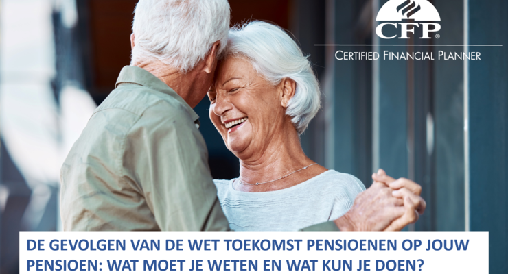 Gevolgen Wet Toekomst Pensioenen